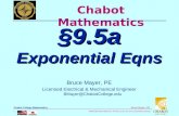 BMayer@ChabotCollege.edu MTH55_Lec-64_sec_9-5a_Exponential_Eqns.ppt 1 Bruce Mayer, PE Chabot College Mathematics Bruce Mayer, PE Licensed Electrical &