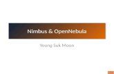 Nimbus & OpenNebula Young Suk Moon. Nimbus - Intro Open source toolkit Provides virtual workspace service (Infrastructure as a Service) A client uses.