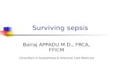 Surviving sepsis Balraj APPADU M.D., FRCA, FFICM Consultant in Anaesthesia & Intensive Care Medicine.