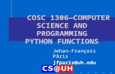 COSC 1306—COMPUTER SCIENCE AND PROGRAMMING PYTHON FUNCTIONS Jehan-François Pâris jfparis@uh.edu.
