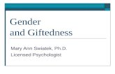 Gender and Giftedness Mary Ann Swiatek, Ph.D. Licensed Psychologist.