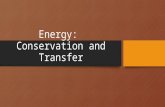 Energy: Conservation and Transfer. Matter Anything that takes up space and has mass.