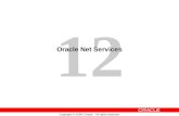 12 Copyright © 2004, Oracle. All rights reserved. Oracle Net Services.