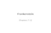 Frankenstein Chapters 7-12. Chapter 7 William’s death – described in disjointed language – shows distress felt by the narrator’s father.