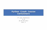 Python Crash Course Containers 3 rd year Bachelors V1.0 dd 03-09-2013 Hour 3.