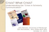Crisis? What Crisis? Understanding the “Crisis in Scholarly Communication” John Barnett, University of Pittsburgh Tom Reinsfelder, Penn State Mont Alto.