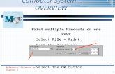 1 Computer System - OVERVIEW Reference: Giesecke et al. Chapter 2 Print multiple handouts on one page Select File – Print Edit the following selections.