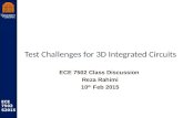 Robust Low Power VLSI ECE 7502 S2015 Test Challenges for 3D Integrated Circuits ECE 7502 Class Discussion Reza Rahimi 10 th Feb 2015.