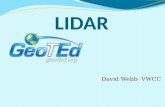 David Webb- VWCC. LIDAR, LiDAR, LIDaR, lidar and LADAR(laser altimetry). Light detection and ranging Laser Imaging, Detection and Ranging Combining the.
