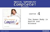 MEDICAL TERMINOLOGY Complete! CHAPTER Second Edition The Human Body in Health and Disease 4.