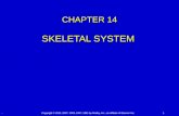 . Copyright © 2012, 2007, 2003, 1997, 1991 by Mosby, Inc., an affiliate of Elsevier Inc.1 CHAPTER 14 SKELETAL SYSTEM.