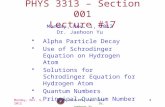 Monday, Nov. 5, 2012PHYS 3313-001, Fall 2012 Dr. Jaehoon Yu 1 PHYS 3313 – Section 001 Lecture #17 Monday, Nov. 1, 2012 Dr. Jaehoon Yu Alpha Particle Decay.