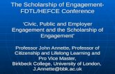 The Scholarship of Engagement- FDTL/HEFCE Conference ‘Civic, Public and Employer Engagement and the Scholarship of Engagement’ Professor John Annette,