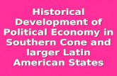 Historical Development of Political Economy in Southern Cone and larger Latin American States.