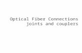 Optical Fiber Connections joints and couplers. Fiber Joints Optical fiber links with any line communication system have a requirement for both jointing.