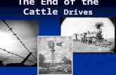 The End of the Cattle Drives. 1890 The height of the Cattle Drive Era in Texas was from about 1867 to 1884. Compare the maps of Railroads in the United.