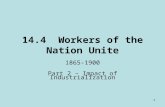 1 14.4 Workers of the Nation Unite 1865-1900 Part 2 – Impact of Industrialization.
