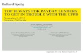 TOP 10 WAYS FOR PAYDAY LENDERS TO GET IN TROUBLE WITH THE CFPB November 2, 2012 Sonoma, California Copyright 2012 by Ballard Spahr LLP Alan S. Kaplinsky,