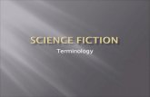 Terminology  The 1940’s and the 1950’s are considered the golden age of science fiction.  An era during which the science fiction genre gained wide.