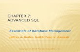 Copyright © 2014 Pearson Education, Inc. 1 CHAPTER 7: ADVANCED SQL Essentials of Database Management Jeffrey A. Hoffer, Heikki Topi, V. Ramesh.