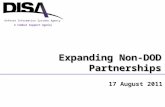 A Combat Support Agency Defense Information Systems Agency Expanding Non-DOD Partnerships 17 August 2011.