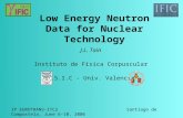 Low Energy Neutron Data for Nuclear Technology J.L. Tain Instituto de Física Corpuscular C.S.I.C - Univ. Valencia IP EUROTRANS-ITC2 Santiago de Compostela,