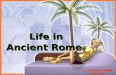 Life in Ancient Rome Life in Ancient Rome 7 th Grade Social Studies.