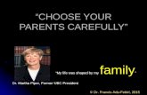 “CHOOSE YOUR PARENTS CAREFULLY” Dr. Martha Piper, Former UBC President “My life was shaped by my family ” © Dr. Francis Adu-Febiri, 2015.