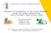 Analysis of mortality in the Czech Republic using the newly constructed socio-economic deprivation index Šplíchalová Anna Šlachtová Hana Tomášková Hana.