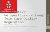 Comparative Perspectives on Long Term Care Quality Regulation Vincent Mor, Ph.D. Florence Pirce Grant University Professor Brown University Comparative.