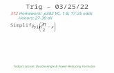 Trig – 9/12/2015 Simplify. 312 Homework: p382 VC, 1-8, 17-25 odds Honors: 27-30 all Today’s Lesson: Double-Angle & Power-Reducing Formulas.