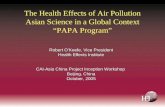 The Health Effects of Air Pollution Asian Science in a Global Context “PAPA Program” Robert O’Keefe, Vice President Health Effects Institute CAI-Asia China.