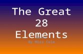 The Great 28 Elements Notes By Miss Cole. Hydrogen Most abundant element in the universe Colorless, highly flammable gas Hindenburg disaster (1937) .