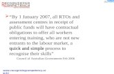 Www.recognisingcompetency.org.au  “By 1 January 2007, all RTOs and assessment centres in receipt of public funds will have contractual obligations to.