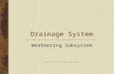 Drainage System Weathering Subsystem. Denudation The physical landscape is the combined result of plate movements, the composition of the rocks, and the.