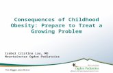 Consequences of Childhood Obesity: Prepare to Treat a Growing Problem Isabel Cristina Lau, MD Mountainstar Ogden Pediatrics.