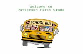 Welcome to Patterson First Grade. P atterson P ositive P illars ·Be Safe ·Be Responsible ·Be Respectful School wide Positive Based Intervention System.