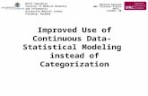 Improved Use of Continuous Data- Statistical Modeling instead of Categorization Willi Sauerbrei Institut of Medical Biometry and Informatics University.