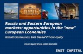 Private Equity World Middle East 2005 Russia and Eastern European markets: opportunities in the “new” European Economies Kestutis Sasnauskas, East Capital.