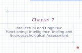 1 Chapter 7 Intellectual and Cognitive Functioning: Intelligence Testing and Neuropsychological Assessment.