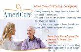 More than caretaking. Caregiving.. Young Company but Huge Growth Potential 10 years Franchising Success Rate of Established Existing Franchisees No Investor.