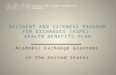 A CCIDENT AND S ICKNESS P ROGRAM FOR E XCHANGES Academic Exchange Grantees in the United States.