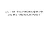 EOC Test Preparation: Expansion and the Antebellum Period.