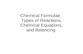 Chemical Formulae, Types of Reactions, Chemical Equations, and Balancing.