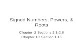 Signed Numbers, Powers, & Roots Chapter 2 Sections 2.1-2.6 Chapter 1C Section 1.15.
