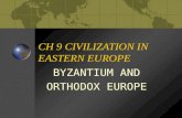 CH 9 CIVILIZATION IN EASTERN EUROPE BYZANTIUM AND ORTHODOX EUROPE.