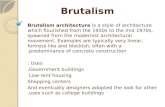 Brutalism Brutalism architecture is a style of architecture which flourished from the 1950s to the mid 1970s, spawned from the modernist architectural.
