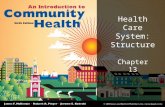 Health Care System: Structure Chapter 13. Introduction Health care delivery in U.S. is different than all other developed countries Other developed countries.