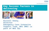 Key Success Factors in delivering great emergency care Russell Emeny, Director Emergency Care Intensive Support Team, NHS IMAS (a part of NHS IQ)