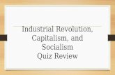 Industrial Revolution, Capitalism, and Socialism Quiz Review.